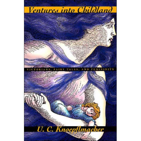 Ventures into Childland: Victorians, Fairy Tales, and Femininity