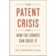 The Patent Crisis and How the Courts Can Solve It