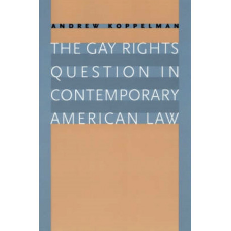 The Gay Rights Question in Contemporary American Law