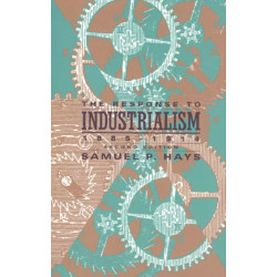 The Response to Industrialism, 1885 - 1914