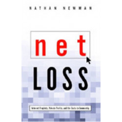 Net Loss: Internet Prophets, Private Profits, and the Costs to Community