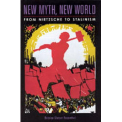 New Myth, New World: From Nietzsche to Stalinism