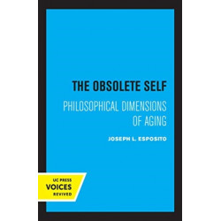 The Obsolete Self: Philosophical Dimensions of Aging