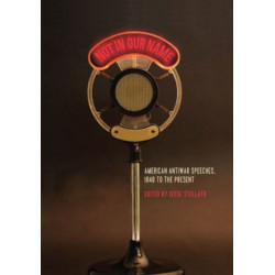 Not in Our Name: American Antiwar Speeches, 1846 to the Present