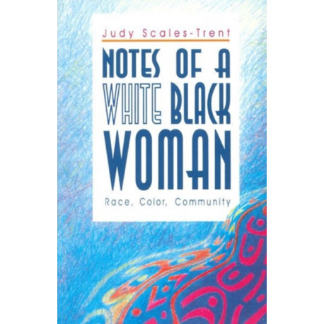 Notes of a White Black Woman: Race, Color, Community