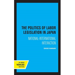 The Politics of Labor Legislation in Japan: National-International Interaction