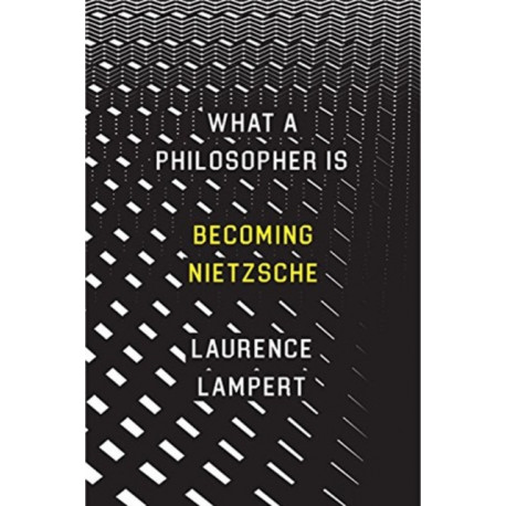 What a Philosopher Is: Becoming Nietzsche