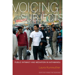 Voicing Subjects: Public Intimacy and Mediation in Kathmandu