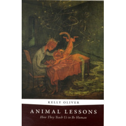 Animal Lessons: How They Teach Us to Be Human