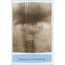 Beautiful Circuits: Modernism and the Mediated Life