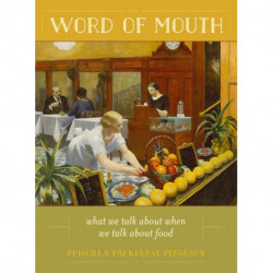 Word of Mouth: What We Talk About When We Talk About Food