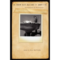 On Race and Racism in America: Confessions in Philosophy