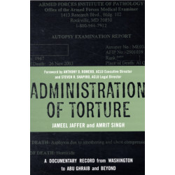 Administration of Torture: A Documentary Record from Washington to Abu Ghraib and Beyond