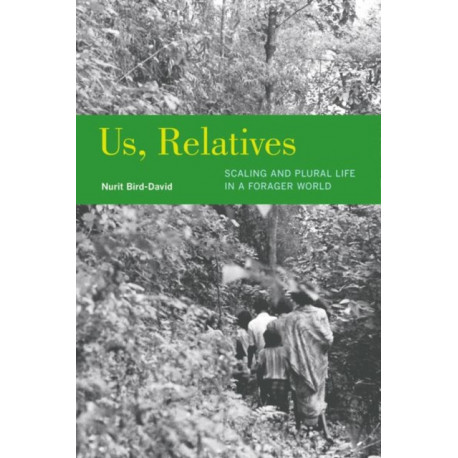 Us, Relatives: Scaling and Plural Life in a Forager World