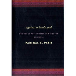 Against a Hindu God: Buddhist Philosophy of Religion in India