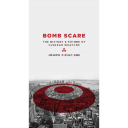 Bomb Scare: The History and Future of Nuclear Weapons