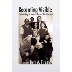 Becoming Visible: Counseling Bisexuals Across the Lifespan