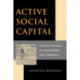 Active Social Capital: Tracing the Roots of Development and Democracy