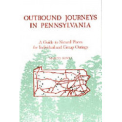 Outbound Journeys in Pennsylvania: A Guide to Natural Places for Individual and Group Outings