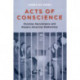 Acts of Conscience: Christian Nonviolence and Modern American Democracy
