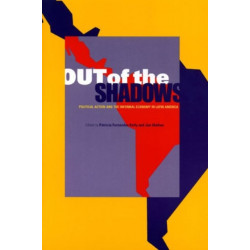 Out of the Shadows: Political Action and the Informal Economy in Latin America