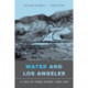 Water and Los Angeles: A Tale of Three Rivers, 1900-1941