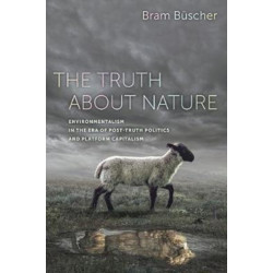 The Truth about Nature: Environmentalism in the Era of Post-truth Politics and Platform Capitalism