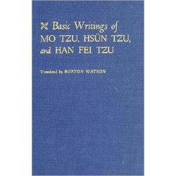 Basic Writings of Mo Tzu, Hsun Tzu, and Han Fei Tzu