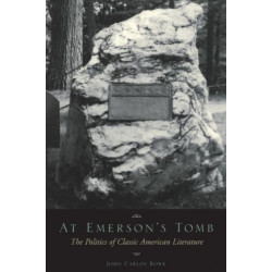 At Emerson's Tomb: The Politics of Classic American Literature