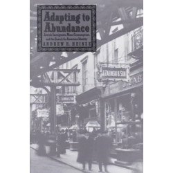 Adapting to Abundance: Jewish Immigrants, Mass Consumption, and the Search for American Identity