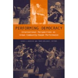 Performing Democracy: International Perspectives on Urban Community-Based Performance