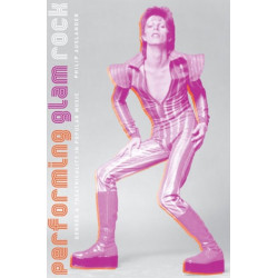 Performing Glam Rock: Gender and Theatricality in Popular Music