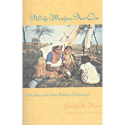 All the Mothers Are One: Hindu India and the Cultural Reshaping of Psychoanalysis