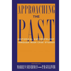 Approaching the Past: Historical Anthropology Through Irish Case Studies