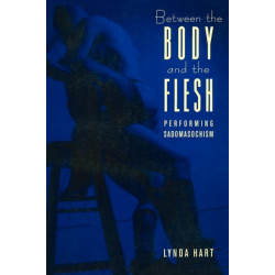 Between the Body and the Flesh: Performing Sadomasochism