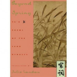 Beyond Spring: Tz'u Poems of the Sung Dynasty