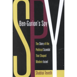 Ben-Gurion's Spy: The Story of the Political Scandal That Shaped Modern Israel