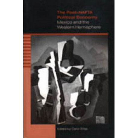 The Post-NAFTA Political Economy: Mexico and the Western Hemisphere