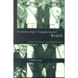 The Political Right in Postauthoritarian Brazil: Elites, Institutions, and Democratization