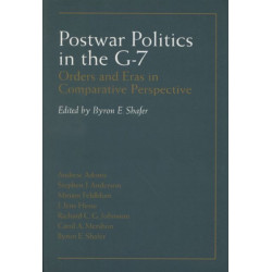 Postwar Politics in the G-7: Orders and Eras in Comparative Perspective