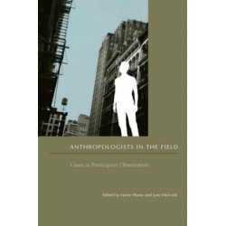 Anthropologists in the Field: Cases in Participant Observation