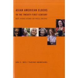 Asian American Elders in the Twenty-first Century: Key Indicators of Well-Being