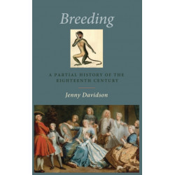 Breeding: A Partial History of the Eighteenth Century
