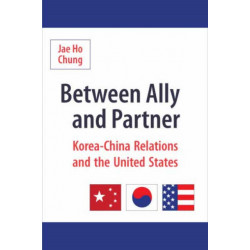 Between Ally and Partner: Korea-China Relations and the United States