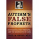 Autism's False Prophets: Bad Science, Risky Medicine, and the Search for a Cure