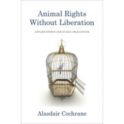 Animal Rights Without Liberation: Applied Ethics and Human Obligations
