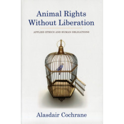 Animal Rights Without Liberation: Applied Ethics and Human Obligations
