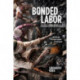 Bonded Labor: Tackling the System of Slavery in South Asia