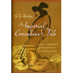 An Imperial Concubine's Tale: Scandal, Shipwreck, and Salvation in Seventeenth-Century Japan