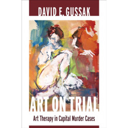 Art on Trial: Art Therapy in Capital Murder Cases